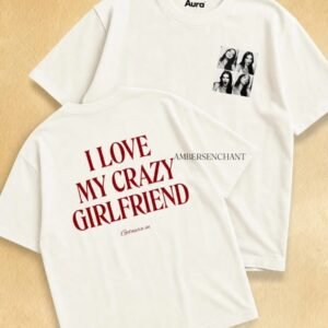 "I Love My Crazy Girlfriend"  T-Shirt
